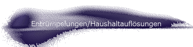 Entrmpelungen/Haushaltauflsungen